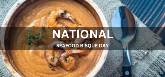NATIONAL SEAFOOD BISQUE DAY [राष्ट्रीय समुद्री भोजन बिस्क दिवस]